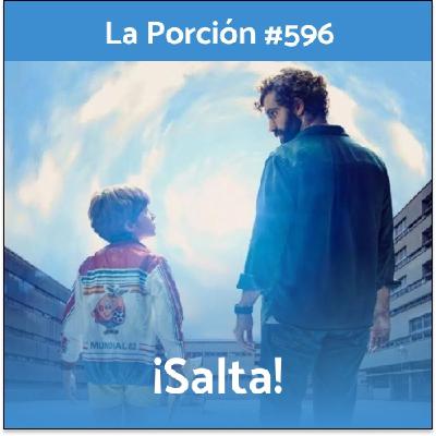 La Porción #596. ¡Salta!