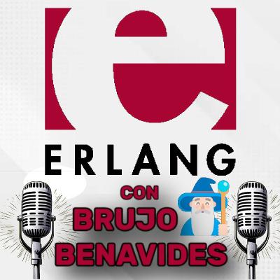 Erlang con Brujo 🧙‍♂️ Benavides