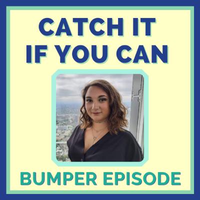 Catch It If You Can: Bumper Episode Catch It If You Can: Bumper Episode