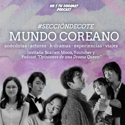 #SecciónDeCote (Mundo Coreano: con Scarlett Moon, Chilena en Corea)
