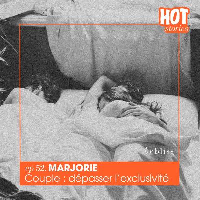 #52 - MARJORIE, COUPLE : DÉPASSER L'EXCLUSIVITÉ