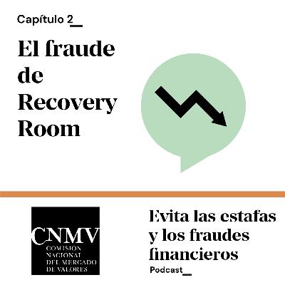 El fraude de Recovery Room | Evita las estafas y los fraudes financieros | CNMV