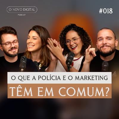 "O que a polícia e o marketing têm em comum?" - Com Itala e Vinicius | Podcast O Novo Digital #018