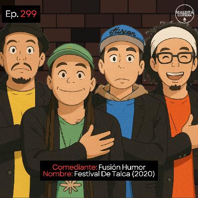EP. 299 🎙️ Fusión Humor ➡︎ Festival De Talca (2020)