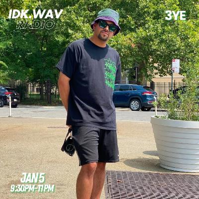 IDK.WAV RADIO feat 3YE