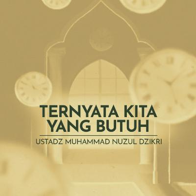 Ternyata Kita Yang Butuh (It turns out, we are the ones who need it)