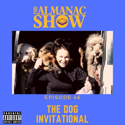 Episode 46: The Dog Invitational Episode 46: The Dog Invitational
