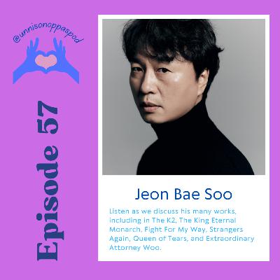 Episode 57: Jeon Bae Soo Episode 57: Jeon Bae Soo