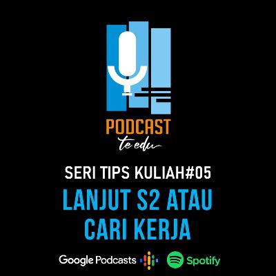 Eps.13 Lanjut S2 atau Cari Kerja Eps.13 Lanjut S2 atau Cari Kerja