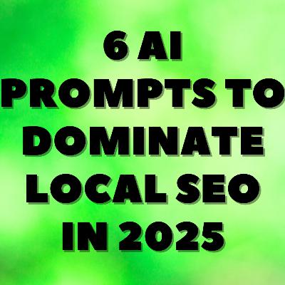 6 AI Prompts to Dominate Local SEO in 2025