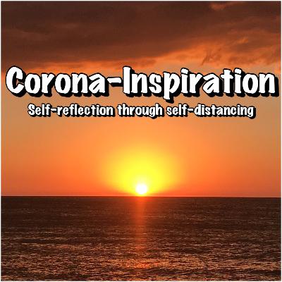 Corona-Inspiration: Self-reflection through self-distancing