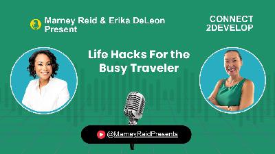 Life Hacks For the Busy Traveler with Marney Reid and Erika DeLeon Life Hacks For the Busy Traveler with Marney Reid and Erika DeLeon