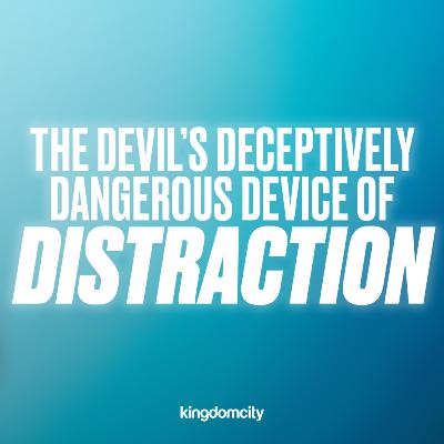 The Devil's Deceptively Dangerous Device of Distraction - Mark Varughese - 02 November 2025