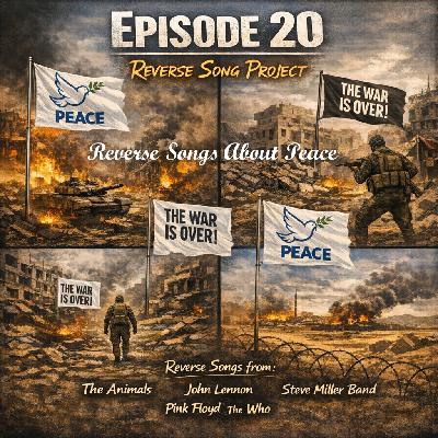 Ep 20- Prophetic Song reversal classics from The Animals, Pink Floyd, John Lennon, Steve Miller Band and The Who, that talk about peace and war,