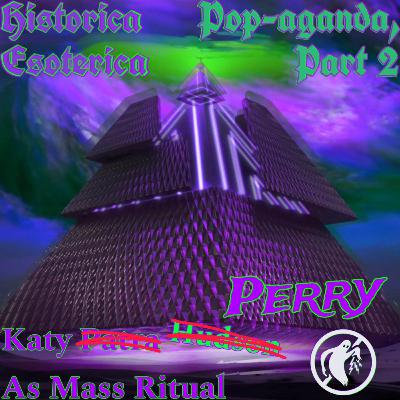 19: POP-AGANDA (Part 2): Katy Perry as Mass Ritual