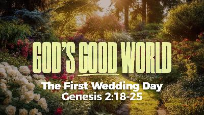 Genesis 2:18-25 | The First Wedding Day Genesis 2:18-25 | The First Wedding Day