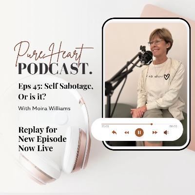 Eps 45: Self Sabotage, or Is It?