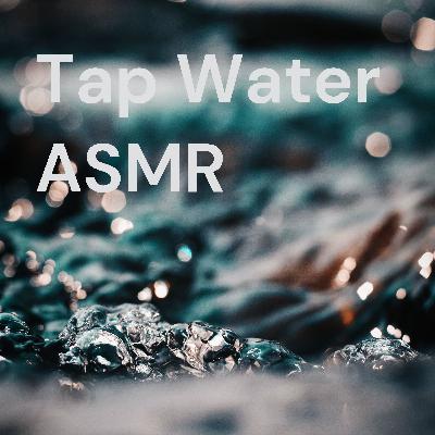 Tap water ASMR