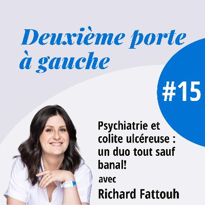 Études en psychiatrie et colite ulcéreuse : un duo tout sauf banal! Avec Richard Fattouh