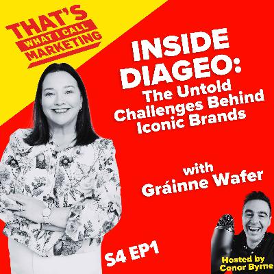 S4 Ep1: Inside Diageo:  The Untold Challenges Behind Iconic Brands  with  Gráinne Wafer