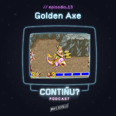 Ep13 | Golden Axe