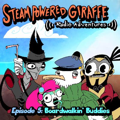 Episode 5: Boardwalkin' Buddies Episode 5: Boardwalkin' Buddies
