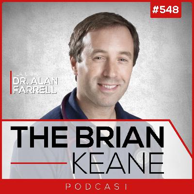 #548: Dr. Alan Farrell on Unlocking the Secrets of Blood Work, The Importance of Preventative Medicine and Optimising Hormonal Health (Testosterone, Thyroid, and More..)