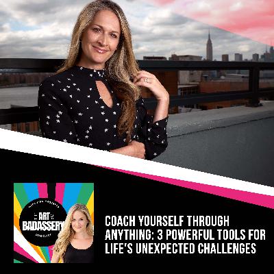 15 | Coach Yourself Through Anything: 3 Powerful Tools for Life's Unexpected Challenges