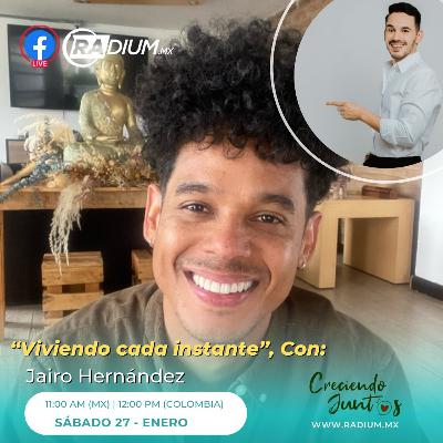 VIVIR CADA INSTANTE - INVITADO: JAIRO HERNANDEZ VIVIR CADA INSTANTE - INVITADO: JAIRO HERNANDEZ