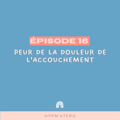 16- Peur de la douleur à l'accouchement