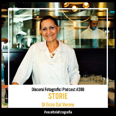 Storie – Di Enzo Dal Verme – Cosa ci spinge a fotografare?