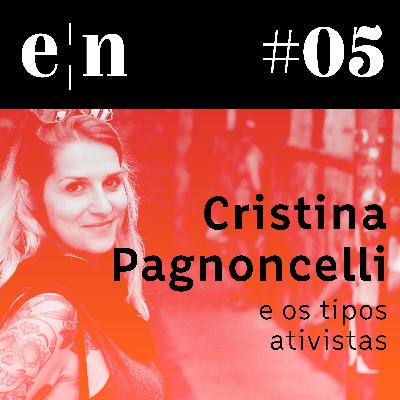 Entreletras #05 - Cristina Pagnoncelli e os tipos ativistas