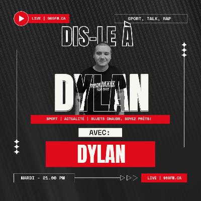 Dis Le a Dylan - 12 mars 2024