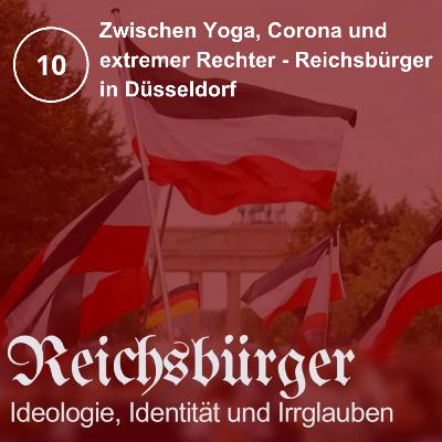 10. Zwischen Yoga, Corona und extremer Rechter - Reichsbürger in Düsseldorf 10. Zwischen Yoga, Corona und extremer Rechter - Reichsbürger in Düsseldorf