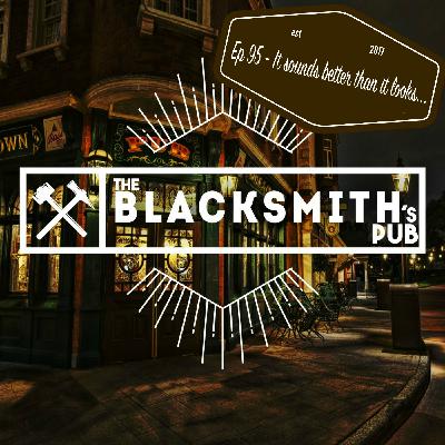 Ep 95 - It sounds better than it looks…