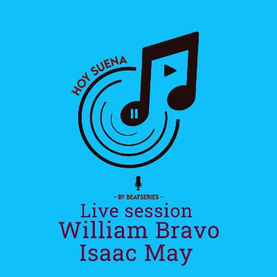 Hoy Suena Live Session, Segunda temporada, capítulo 1, William Bravo e Isaac May parte 1