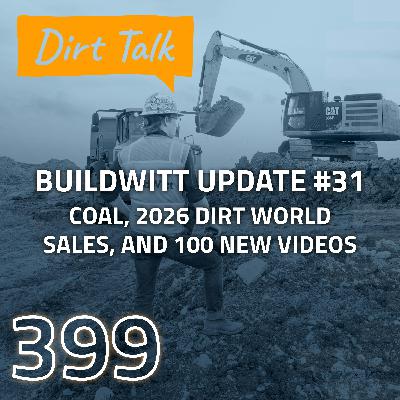 Coal, 2026 Dirt World Sales, and 100 New Videos (BuildWitt Update #31) — DT 399
