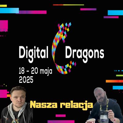 Wejście Cyfrowych Smoków, czyli relacja z Digital Dragons 2025