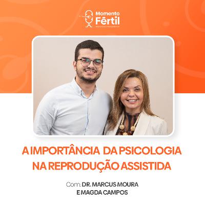 Momento Fértil - EP 16 | DRA. MAGDA CAMPOS: A IMPORTÂNCIA DA PSICOLOGIA NA REPRODUÇÃO ASSISTIDA
