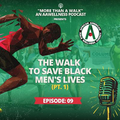 Ep 9: The Walk To Save Black Men's Lives