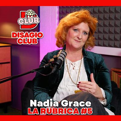 Nadia Grace - La Rubrica - Margherita Zanatta - Disagio Club