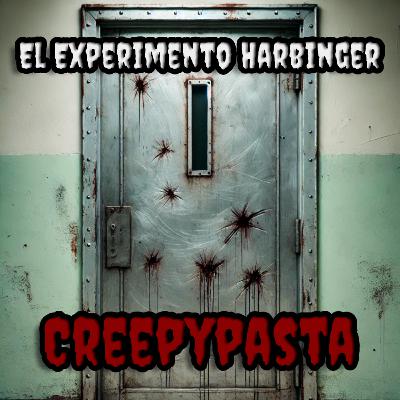 El Experimento Harbinger | Creepypasta