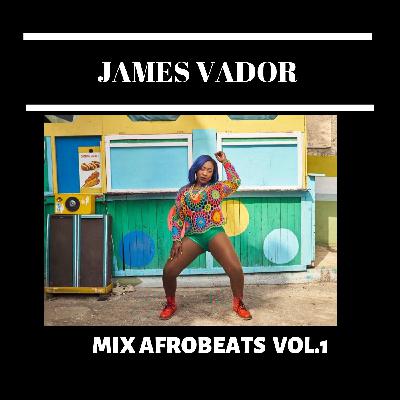 James Vador - AFROBEATS MIX VOL.1