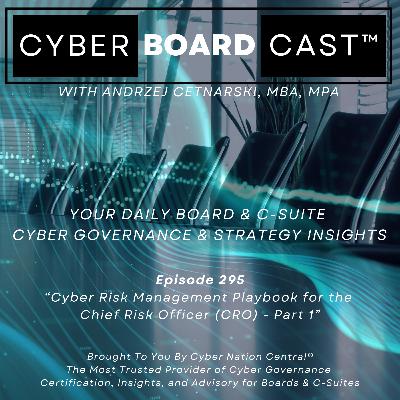 Ep295: Cyber Risk Management Playbook for the Chief Risk Officer (CRO) - Part 1 (2024.08.05) Ep295: Cyber Risk Management Playbook for the Chief Risk Officer (CRO) - Part 1 (2024.08.05)