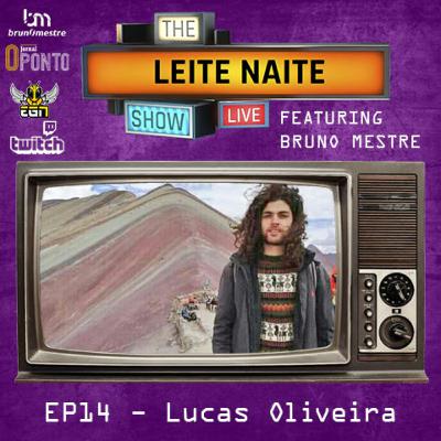 📺🎙 Leite Naite Show 🎙📺 – Lucas Oliveira