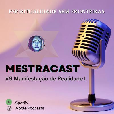 #9 Manifestação de Realidades - I