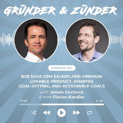 #194 Replay: B2B SaaS CRM Salesflare: Minimum Lovable Product, smartes goal-setting, und actionable goals - ein "denglischer" Titel für eine Episode auf Englisch. Mit Jeroen Corthout #194 Replay: B2B SaaS CRM Salesflare: Minimum Lovable Product, smartes goal-setting, und actionable goals - ein "denglischer" Titel für eine Episode auf Englisch. Mit Jeroen Corthout