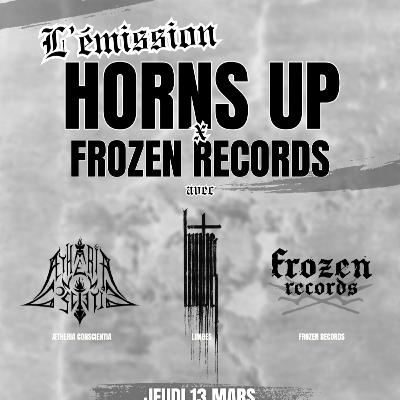 L'Émission Horns Up #27 - Frozen Records x Limbes x Ætheria Conscientia L'Émission Horns Up #27 - Frozen Records x Limbes x Ætheria Conscientia