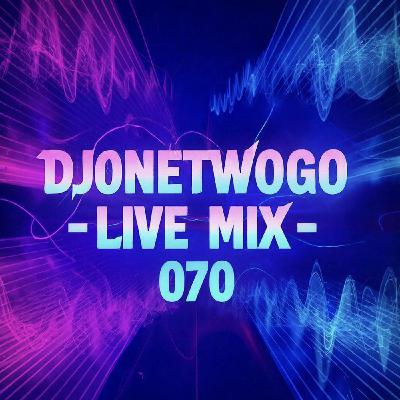 djonetwogo - Live Mix 070