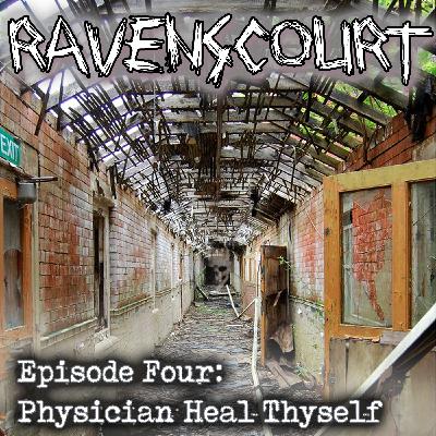 Ravenscourt: Chapter Four: Physician Heal Thyself